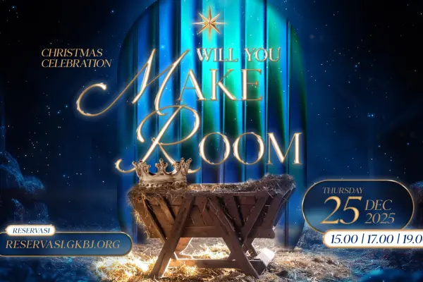 Ibadah Natal 25 Des 2025 (17.00 WIB) - "Will You Make Room?"